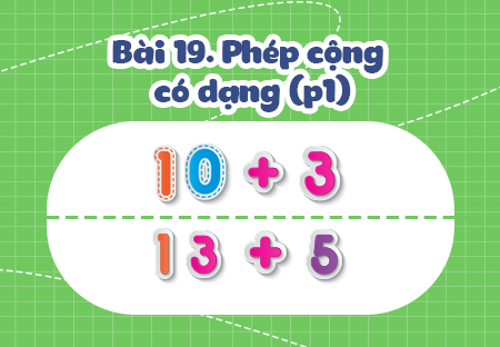 Bài 1. Phép cộng có dạng 10 + 3, 12 + 5 (Phần 1)