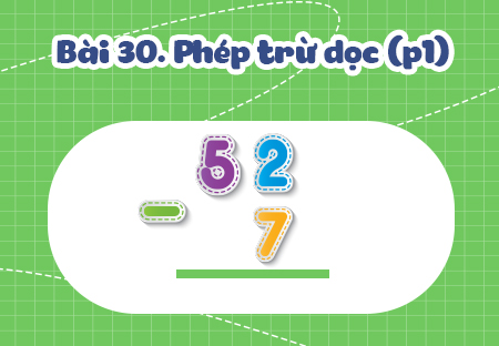 Bài 8. Phép trừ dọc (Phần 1)