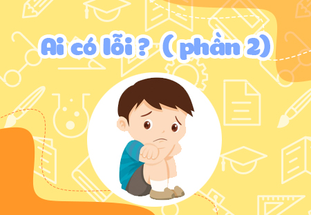 Ai có lỗi? (Phần 2)