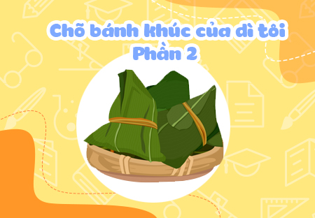 Chõ bánh khúc của dì tôi (Phần 2)
