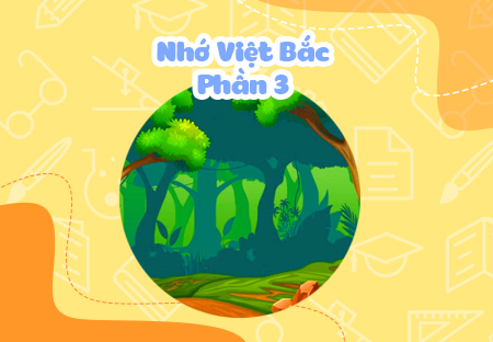 Nhớ Việt Bắc (Phần 3)