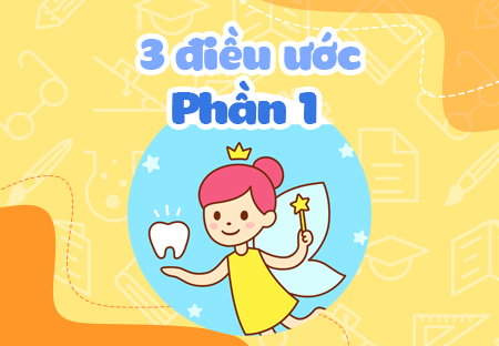 Ba điều ước (Phần 1)