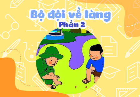 Bộ đội về làng (Phần 2)