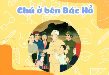Chú ở bên Bác Hồ
