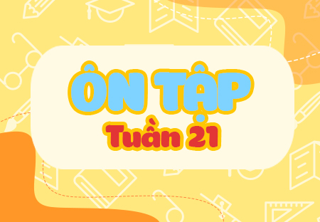 Ôn tập tuần 21