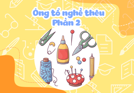 Ông tổ nghề thêu (Phần 2)