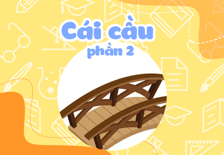 Cái cầu (Phần 2)