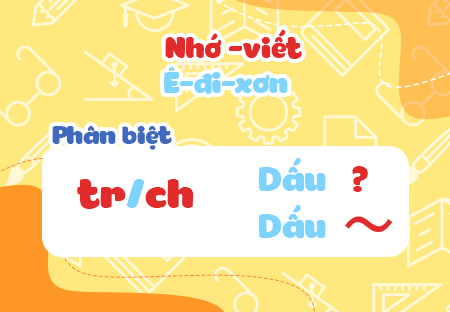 Nghe - viết: Ê-đi-xơn. Phân biệt tr/ch, dấu hỏi/dấu ngã
