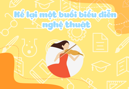 Kể lại một buổi biểu diễn nghệ thuật