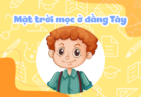 Mặt trời mọc ở đằng... tây!