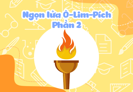 Ngọn lửa Ô-lim-pích (Phần 2)