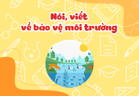 Nói, viết về bảo vệ môi trường