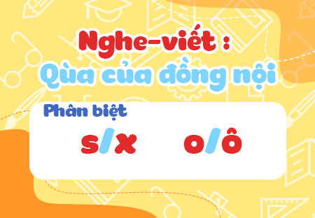 Nghe – viết: Quà của đồng nội Phân biệt s/x, o/ô