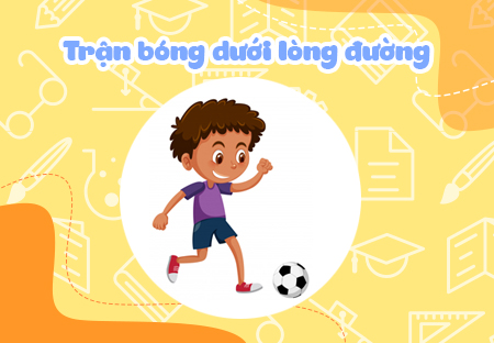 Trận bóng dưới lòng đường