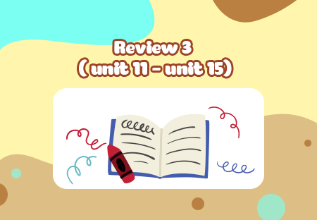 Review 3 (Unit 11 - Unit 15)