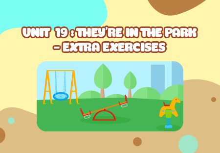 Unit 19: They're in the park - Extra Exercises