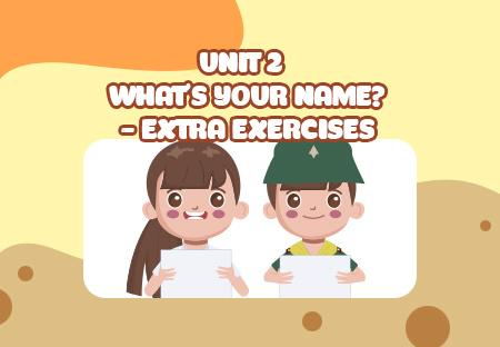 Unit 2: What's your name? - Extra Exercises