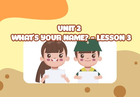 Unit 2: What's your name? - Lesson 3
