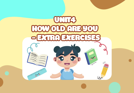 Unit 4: How old are you? - Extra Exercises