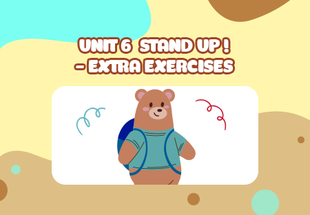 Unit 6: Stand up! - Extra Exercises