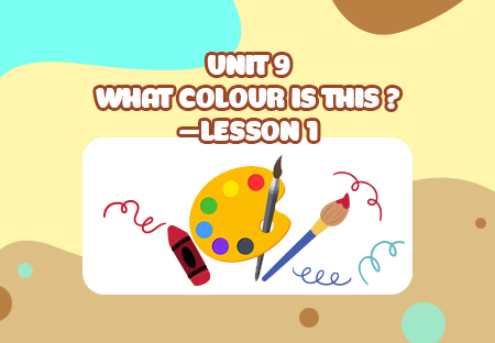 Unit 9: What colour is this? - Lesson 1