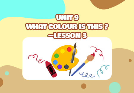 Unit 9: What colour is this? - Lesson 3