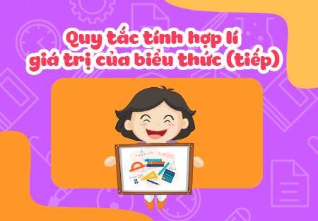 Quy tắc tính hợp lý giá trị của biểu thức (tiếp)