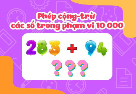 Phép cộng - trừ các số trong phạm vi 10.000