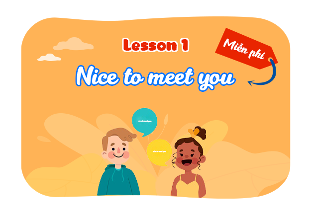 Unit 1: Nice to see you again - Lesson 1