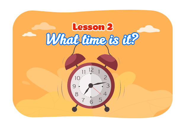 Unit 11: What time is it? - Lesson 2 (p.2)