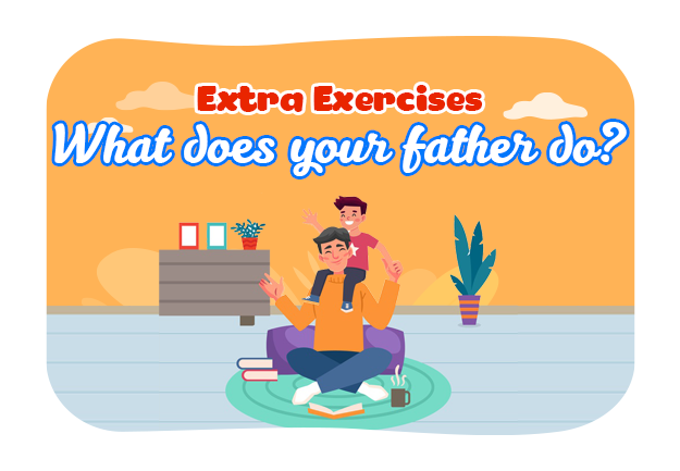 Unit 12: What does your father do? - Extra Exercises