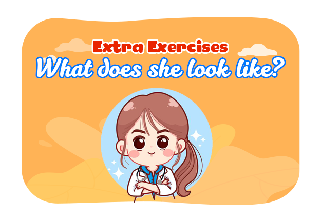 Unit 14: What does he look like? - Extra Exercises