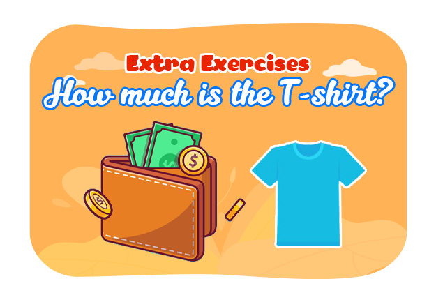 Unit 17: How much is the T-shirt? - Extra Exercises