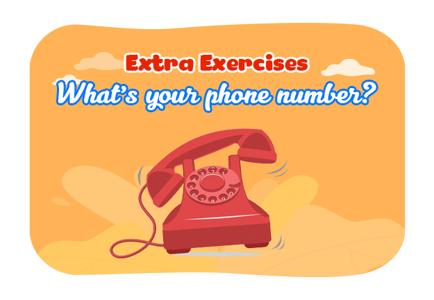 Unit 18: What's your phone number? - Extra Exercises