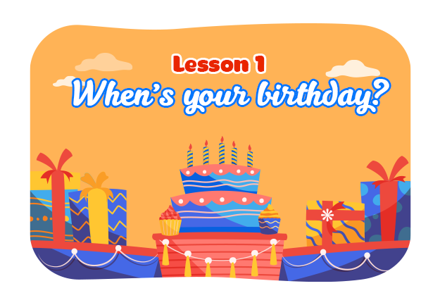 Unit 4: When's your birthday? - Lesson 1