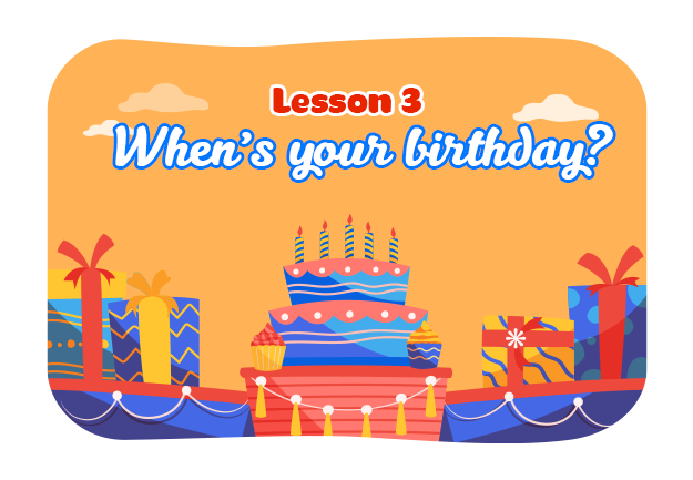 Unit 4: When's your birthday? - Lesson 3