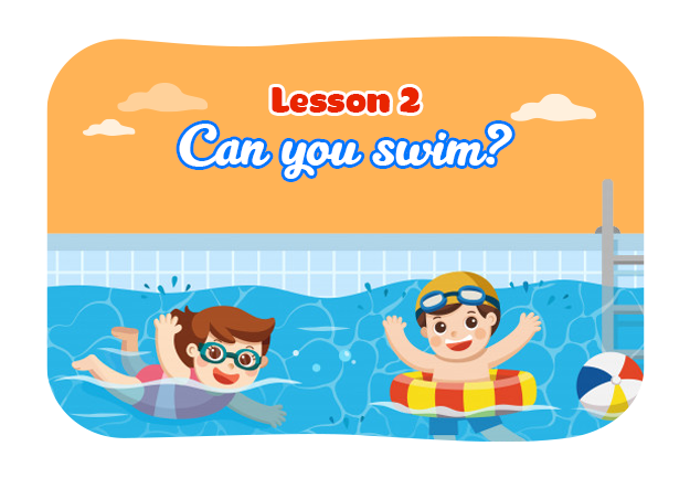 Unit 5: Can you swim? - Lesson 2