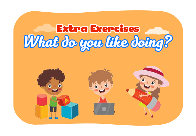 Unit 7: What do you like doing? - Extra Exercises