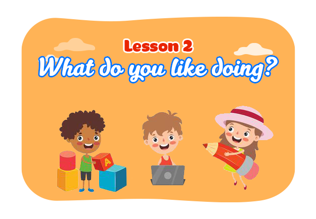 Unit 7: What do you like doing? - Lesson 2