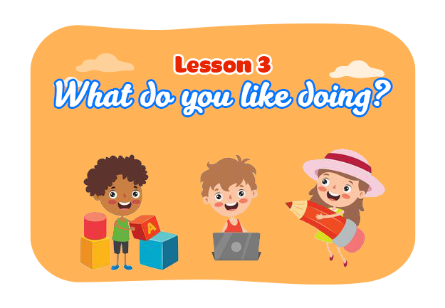 Unit 7: What do you like doing? - Lesson 3