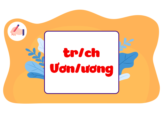 Nghe - viết: Người chiến sĩ giàu nghị lực. Phân biệt tr/ch, ươn, ương