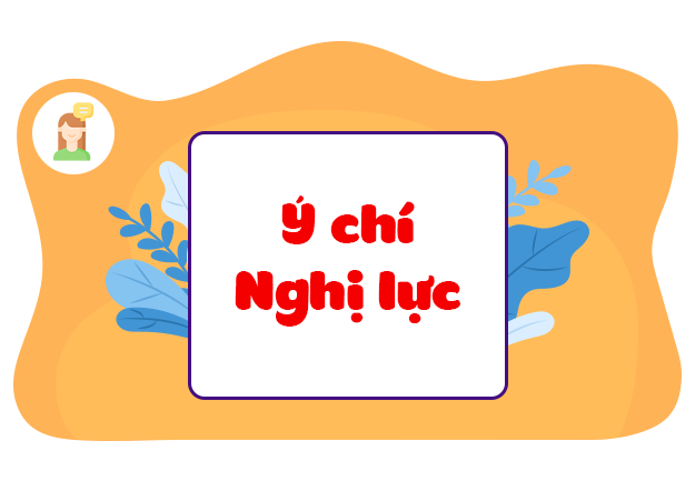 Mở rộng vốn từ: Ý chí - Nghị lực