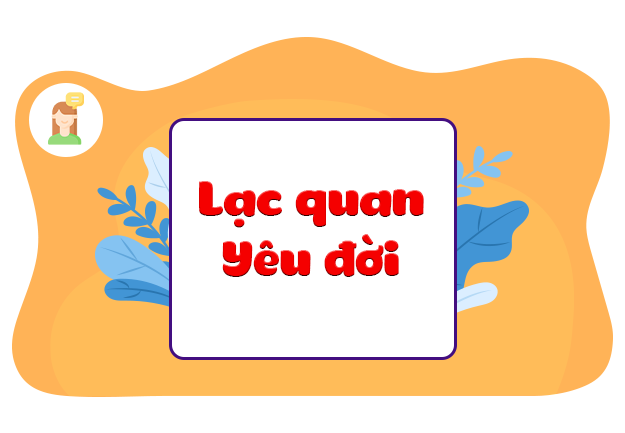 Mở rộng vốn từ: Lạc quan - Yêu đời