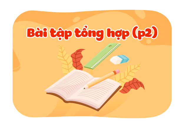 Bài tập tổng hợp (Phần 2)