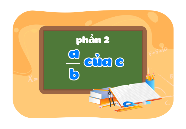 Tìm phân số của một số (Phần 2)