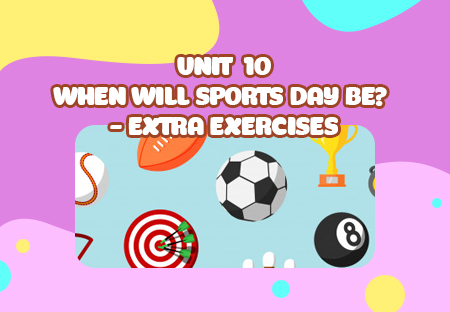 Unit 10: When will sports day be? - Extra Exercises (p.1)