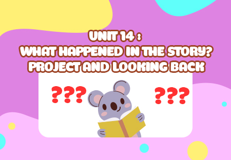 Unit 14: What happened in the story? - Project and Looking back