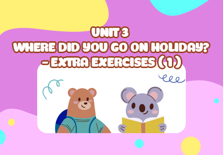 Unit 3: Where did you go on holiday? - Extra Exercises (p.1)