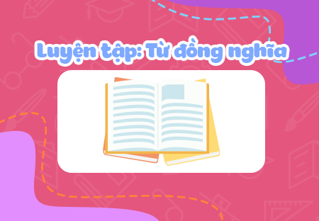 Luyện tập: Từ đồng nghĩa