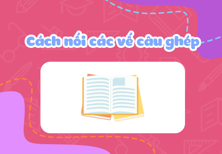 Cách nối các vế câu ghép